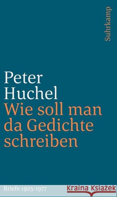 Wie soll man da Gedichte schreiben : Briefe 1925-1977 Huchel, Peter 9783518240687