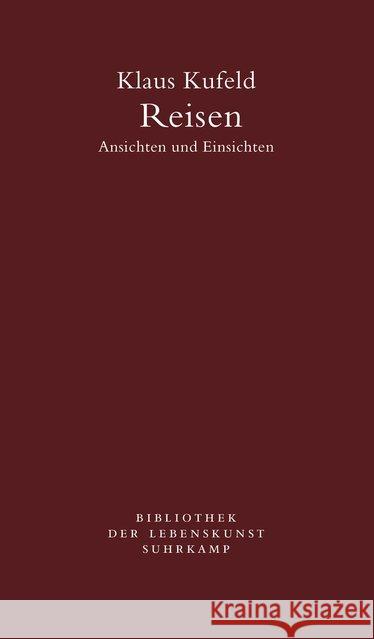 Reisen. Ansichten und Einsichten Kufeld, Klaus 9783518240885 Suhrkamp