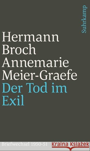 Der Tod im Exil : Hermann Broch/Annemarie Meier-Graefe. Briefwechsel 1950-51 Broch, Hermann; Meier-Graefe, Annemarie 9783518241035 Suhrkamp