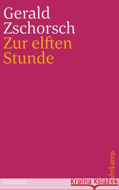 Zur elften Stunde : Gedichte Zschorsch, Gerald 9783518241318 Suhrkamp