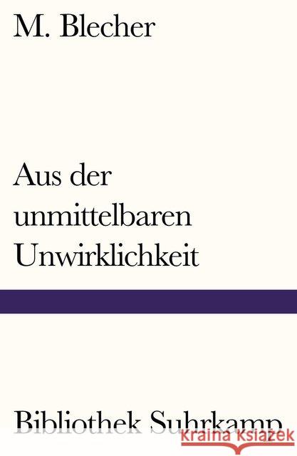 Aus der unmittelbaren Unwirklichkeit Blecher, M. 9783518241462