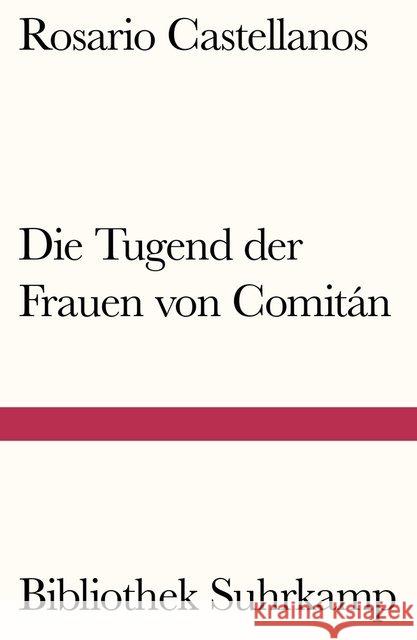 Die Tugend der Frauen von Comitán : Roman Castellanos, Rosario 9783518241554