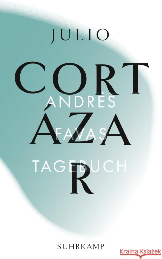 Andrés Favas Tagebuch Cortázar, Julio 9783518242025 Suhrkamp