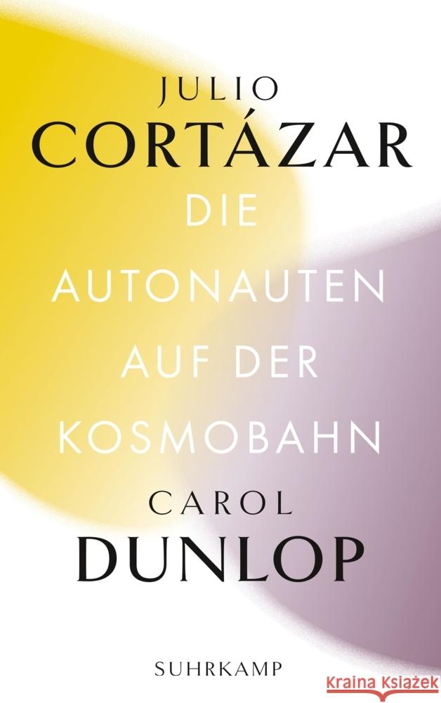 Die Autonauten auf der Kosmobahn Cortázar, Julio, Dunlop, Carol 9783518242797 Suhrkamp Verlag