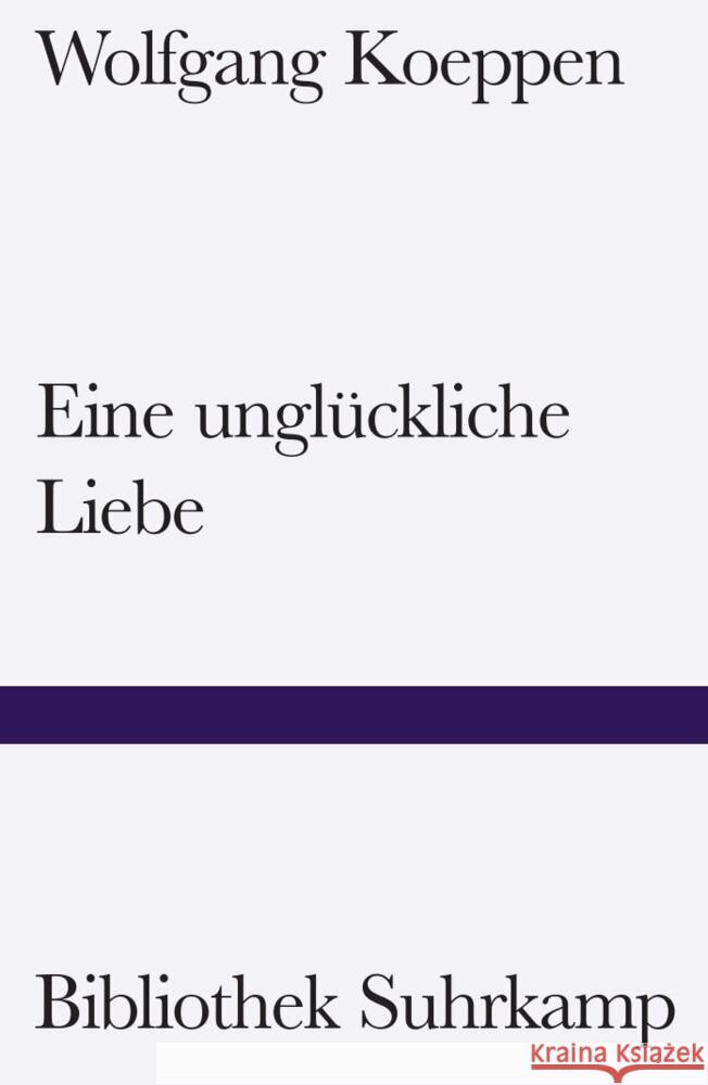 Eine unglückliche Liebe Koeppen, Wolfgang 9783518244456
