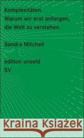 Komplexitäten : Warum wir erst anfangen, die Welt zu verstehen Mitchell, Sandra   9783518260012