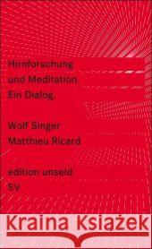 Hirnforschung und Meditation : Ein Dialog Singer, Wolf Ricard, Matthieu Warmuth, Susanne 9783518260043