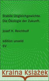 Stabile Ungleichgewichte : Die Ökologie der Zukunft Reichholf, Josef H.   9783518260050 Suhrkamp