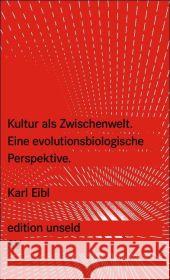 Kultur als Zwischenwelt : Eine evolutionsbiologische Perspektive Eibl, Karl   9783518260203 Suhrkamp