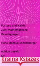 Fortuna und Kalkül : Zwei mathematische Belustigungen Enzensberger, Hans M.   9783518260227 Suhrkamp