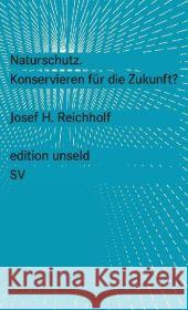 Naturschutz. Krise und Zukunft. Reichholf, Josef H.   9783518260319 Suhrkamp