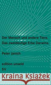 Der Mensch und andere Tiere : Das zweideutige Erbe Darwins Janich, Peter   9783518260357