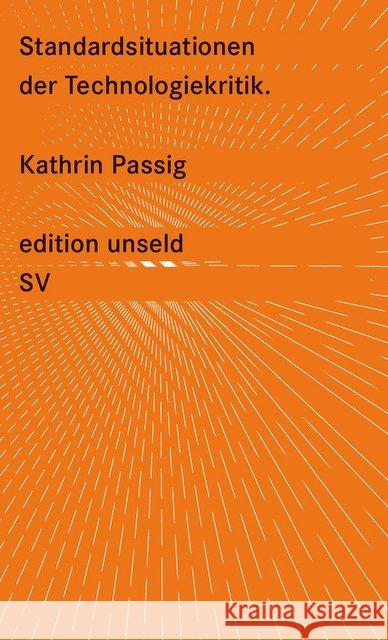 Standardsituationen der Technologiekritik Passig, Kathrin 9783518260487 Suhrkamp