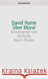 Über Moral : Durchges., überarb. u. m. Kommentar v. Herlinde Pauer-Studer Hume, David Pauer-Studer, Herlinde Lipps, Theodor 9783518270066 Suhrkamp
