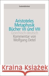 Metaphysik, Bücher VII und VIII : Griech.-Dtsch.. Mit einem Kommentar von Wolfgang Detel Aristoteles Detel, Wolfgang  9783518270172 Suhrkamp