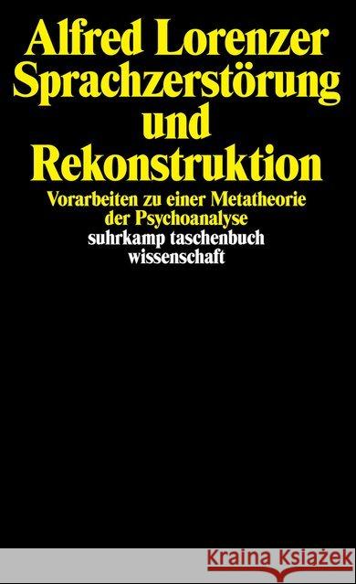 Sprachzerstörung und Rekonstruktion : Vorarbeiten zu einer Metatheorie der Psychoanalyse Lorenzer, Alfred 9783518276310 Suhrkamp