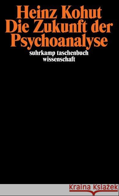 Die Zukunft der Psychoanalyse : Aufsätze zu allgemeinen Themen und zur Psychologie des Selbst Kohut, Heinz 9783518277256 Suhrkamp