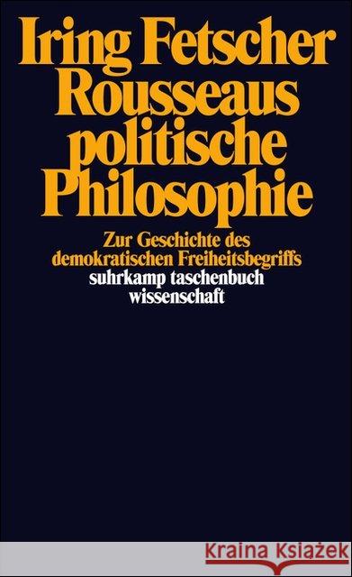 Rousseaus politische Philosophie : Zur Geschichte des demokratischen Freiheitsbegriffs Fetscher, Iring 9783518277430 Suhrkamp