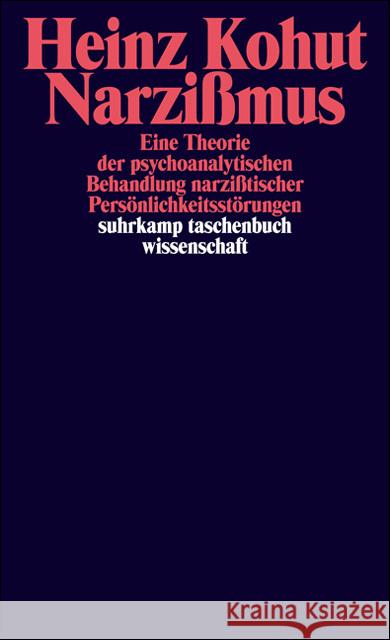 Narzißmus : Eine Theorie der psychoanalytischen Behandlung narzißtischer Persönlichkeitsstörungen Kohut, Heinz   9783518277577