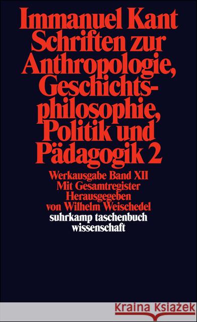 Schriften zur Anthropologie, Geschichtsphilosophie, Politik und Pädagogik. Tl.2 : Register zur Werkausgabe Kant, Immanuel   9783518277935 Suhrkamp