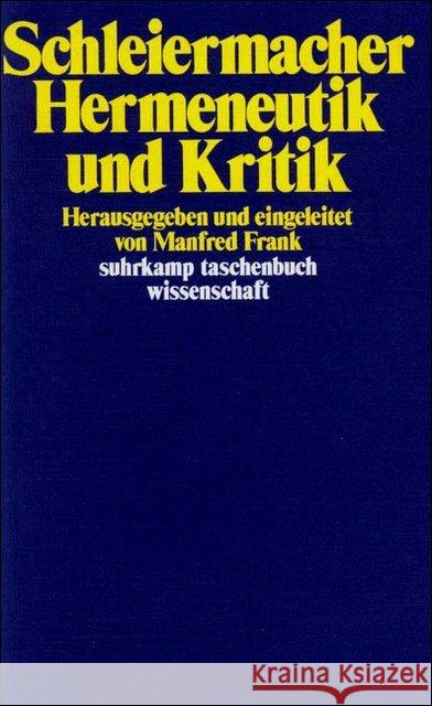 Hermeneutik und Kritik : Mit e. Anh. sprachphilosoph. Texte Schleiermachers Schleiermacher, Friedrich D. E.   9783518278116 Suhrkamp