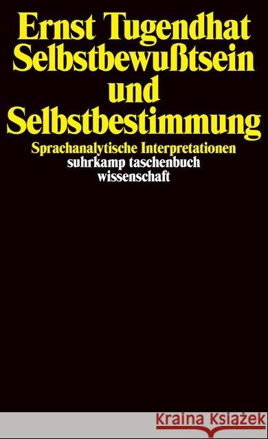 Selbstbewußtsein und Selbstbestimmung : Sprachanalytische Interpretationen Tugendhat, Ernst   9783518278215 Suhrkamp