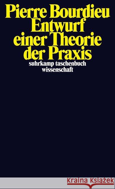 Entwurf einer Theorie der Praxis : Auf der ethnologischen Grundlage der kabylischen Gesellschaft Bourdieu, Pierre 9783518278918 Suhrkamp