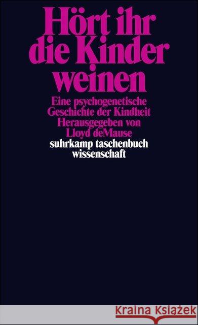 Hört ihr die Kinder weinen : Eine psychogenetische Geschichte der Kindheit DeMause, Lloyd   9783518279397 Suhrkamp