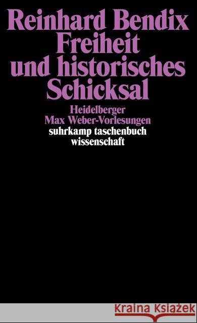 Freiheit und historisches Schicksal : Heidelberger Max Weber-Vorlesungen 1981 Bendix, Reinhard   9783518279908
