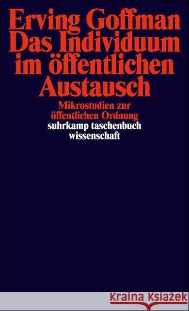 Das Individuum im öffentlichen Austausch : Mikrostudien zur öffentlichen Ordnung Goffman, Erving   9783518279960