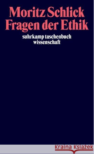 Fragen der Ethik : Hrsg. u. eingel. v. Rainer Hegselmann Schlick, Moritz 9783518280775