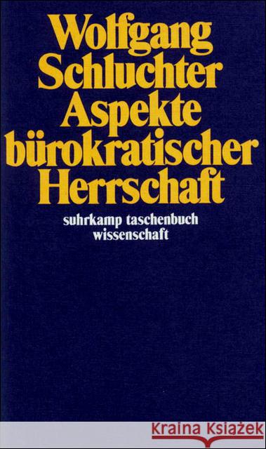 Aspekte bürokratischer Herrschaft : Studien zur Interpretation der fortschreitenden Industriegesellschaft Schluchter, Wolfgang 9783518280928 Suhrkamp