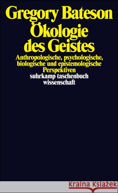 Ökologie des Geistes : Anthropologische, psychologische, biologische und epistemologische Perspektiven Bateson, Gregory   9783518281710 Suhrkamp