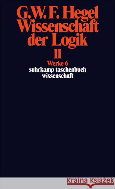 Wissenschaft der Logik. Bd.2 : Die objektive Logik; Die subjektive Logik Hegel, Georg W. Fr.   9783518282069 Suhrkamp