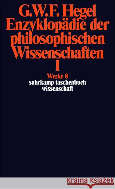 Enzyklopädie der philosophischen Wissenschaften im Grundrisse (1830). Tl.1 : Die Wissenschaft der Logik. Mit d. mündl. Zusätzen Hegel, Georg W. Fr.   9783518282083 Suhrkamp