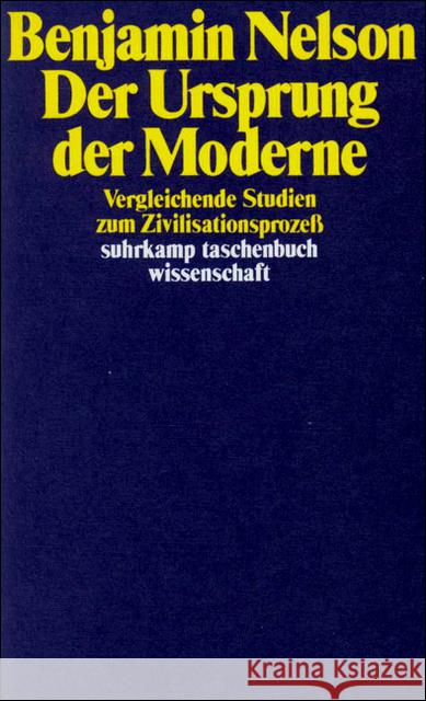 Der Ursprung der Moderne : Vergleichende Studien zum Zivilisationsprozeß Nelson, Benjamin 9783518282410