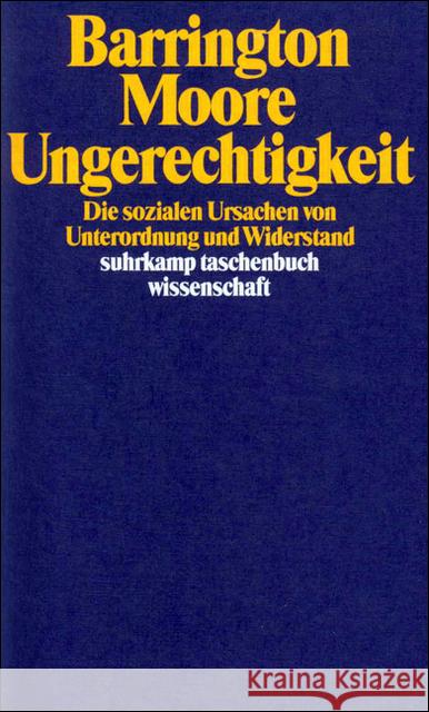 Ungerechtigkeit : Die sozialen Ursachen von Unterordnung und Widerstand Moore, Barrington 9783518282922