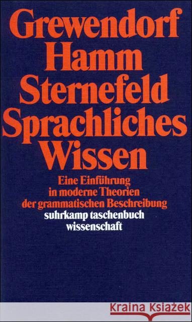 Sprachliches Wissen : Eine Einführung in moderne Theorien der grammatischen Beschreibung Grewendorf, Günther Hamm, Fritz Sternefeld, Wolfgang 9783518282953 Suhrkamp