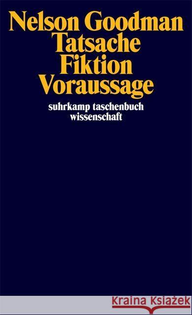 Tatsache, Fiktion, Voraussage : Vorw. v. Hilary Putnam Goodman, Nelson 9783518283325