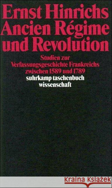 Ancien Regime und Revolution : Studien zur Verfassungsgeschichte Frankreichs zwischen 1589 und 1789 Hinrichs, Ernst 9783518283585