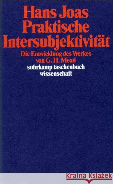 Praktische Intersubjektivität : Die Entwicklung des Werkes von George Herbert Mead Joas, Hans 9783518283653