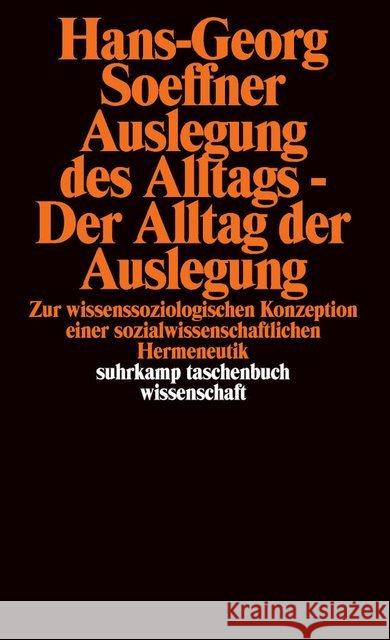 Auslegung des Alltags, Der Alltag der Auslegung Soeffner, Hans-Georg 9783518283851