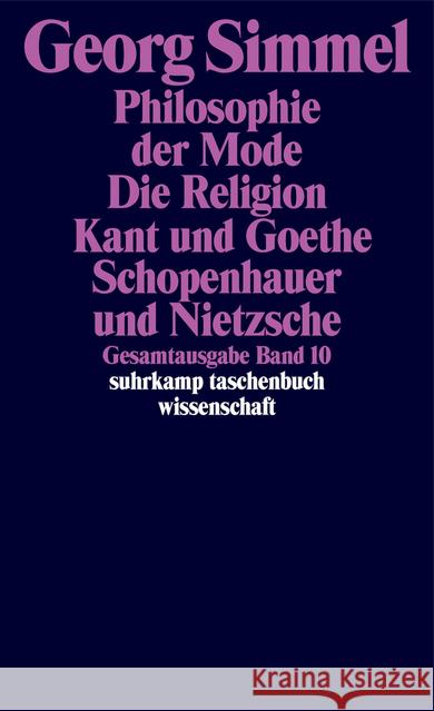 Philosophie der Mode (1905). Die Religion (1906/1912). Kant und Goethe (1906/1916); Schopenhauer und Nietzsche Simmel, Georg Behr, Michael Krech, Volkhard 9783518284100