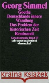 Goethe. Deutschlands innere Wandlung. Das Problem der historischen Zeit; Rembrandt Simmel, Georg 9783518284155 Suhrkamp
