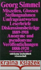 Miszellen, Glossen, Stellungsnahmen, Umfrageantworten, Leserbriefe, Diskussionsbeiträge 1889-1918, Anonyme und Pseudonyme Veröffentlichungen 1888-1920 Simmel, Georg   9783518284179 Suhrkamp