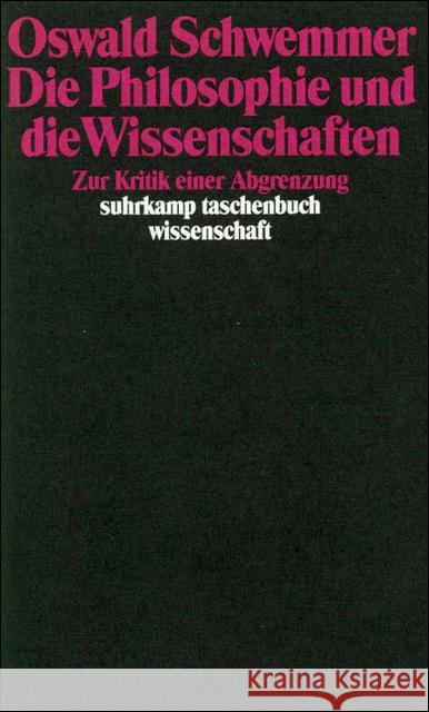 Die Philosophie und die Wissenschaften : Zur Kritik einer Abgrenzung Schwemmer, Oswald 9783518284698