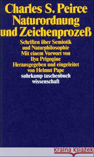 Naturordnung und Zeichenprozeß : Schriften über Semiotik und Naturphilosophie. Vorw. v. Ilya Prigogine Peirce, Charles S. Kienzle, Bertram  9783518285121 Suhrkamp