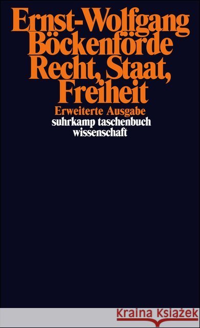 Recht, Staat, Freiheit : Studien zur Rechtsphilosophie, Staatstheorie und Verfassungsgeschichte Böckenförde, Ernst-Wolfgang   9783518285145 Suhrkamp