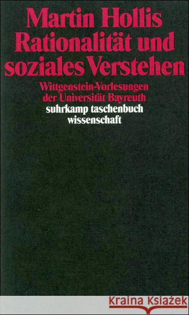 Rationalität und soziales Verstehen : Wittgensteins-Vorlesungen der Universität Bayreuth. Hrsg. v. Wilhelm Vossenkuhl Hollis, Martin 9783518285282