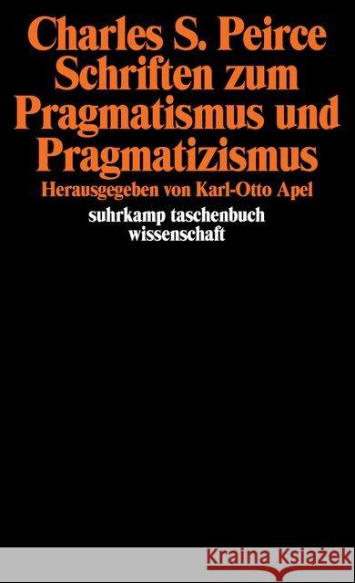 Schriften zum Pragmatismus und Pragmatizismus Peirce, Charles S. 9783518285459